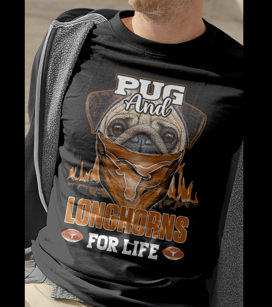 Pug And Longhorns For Life T-Shirt