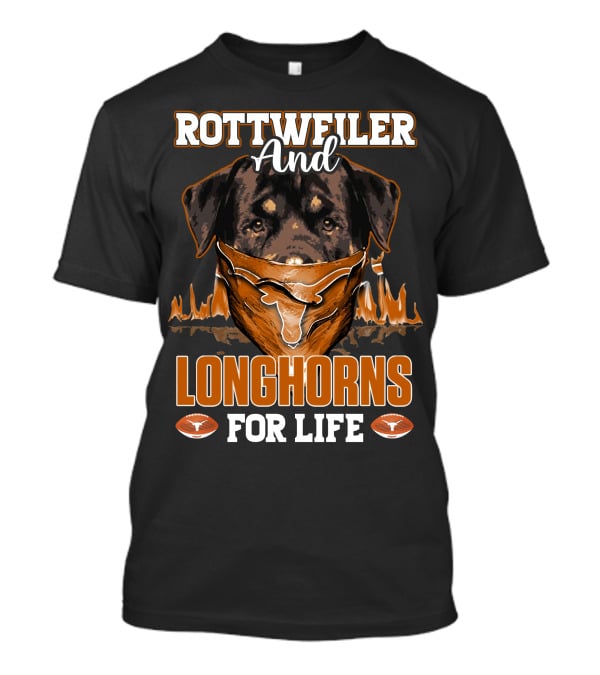 Rottweiler And Longhorns For Life T-Shirt
