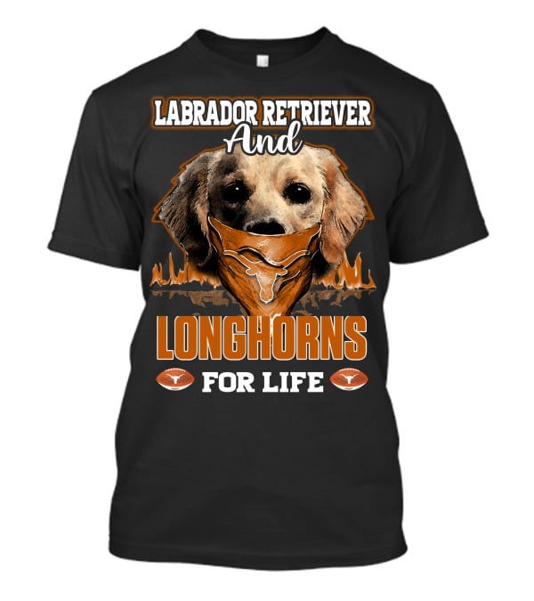 Labrador Retriever And Longhorns For Life T-Shirt