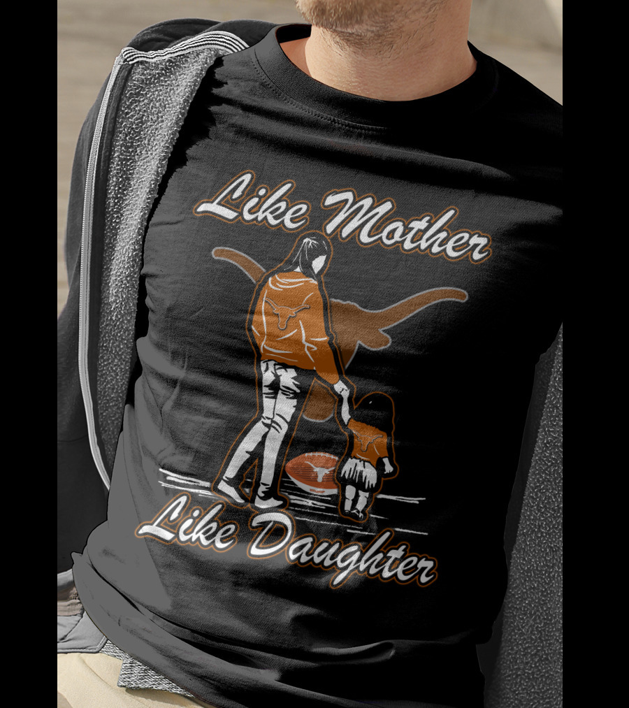 Like Mother Like Daughter Texas Longhorns T-Shirt