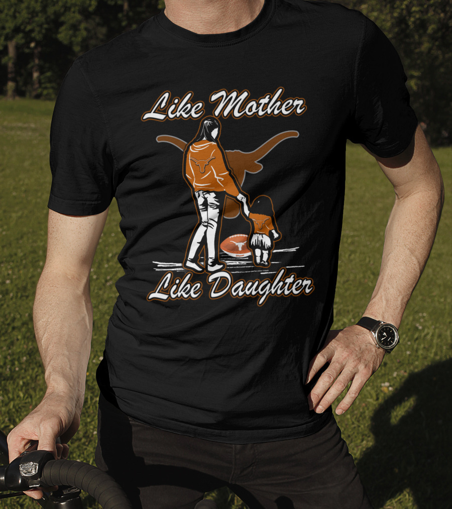 Like Mother Like Daughter Texas Longhorns T-Shirt