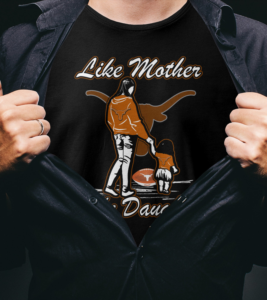 Like Mother Like Daughter Texas Longhorns T-Shirt