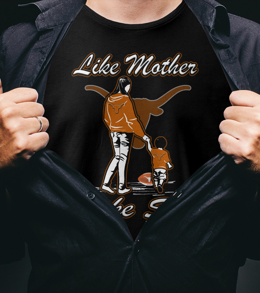 Like Mother Like Son Texas Longhorns T-Shirt