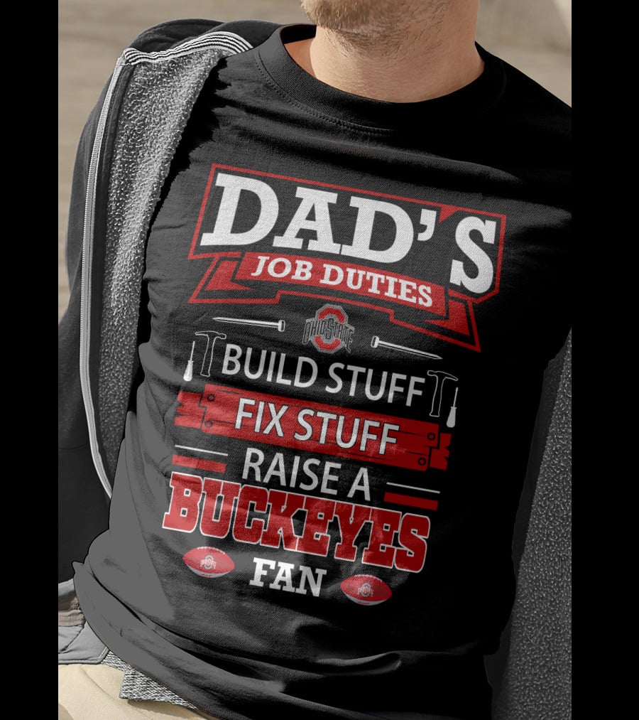 Dad's Job Duties Build Stuff Fix Stuff Raise A Buckeyes Fan Ohio State T-Shirt