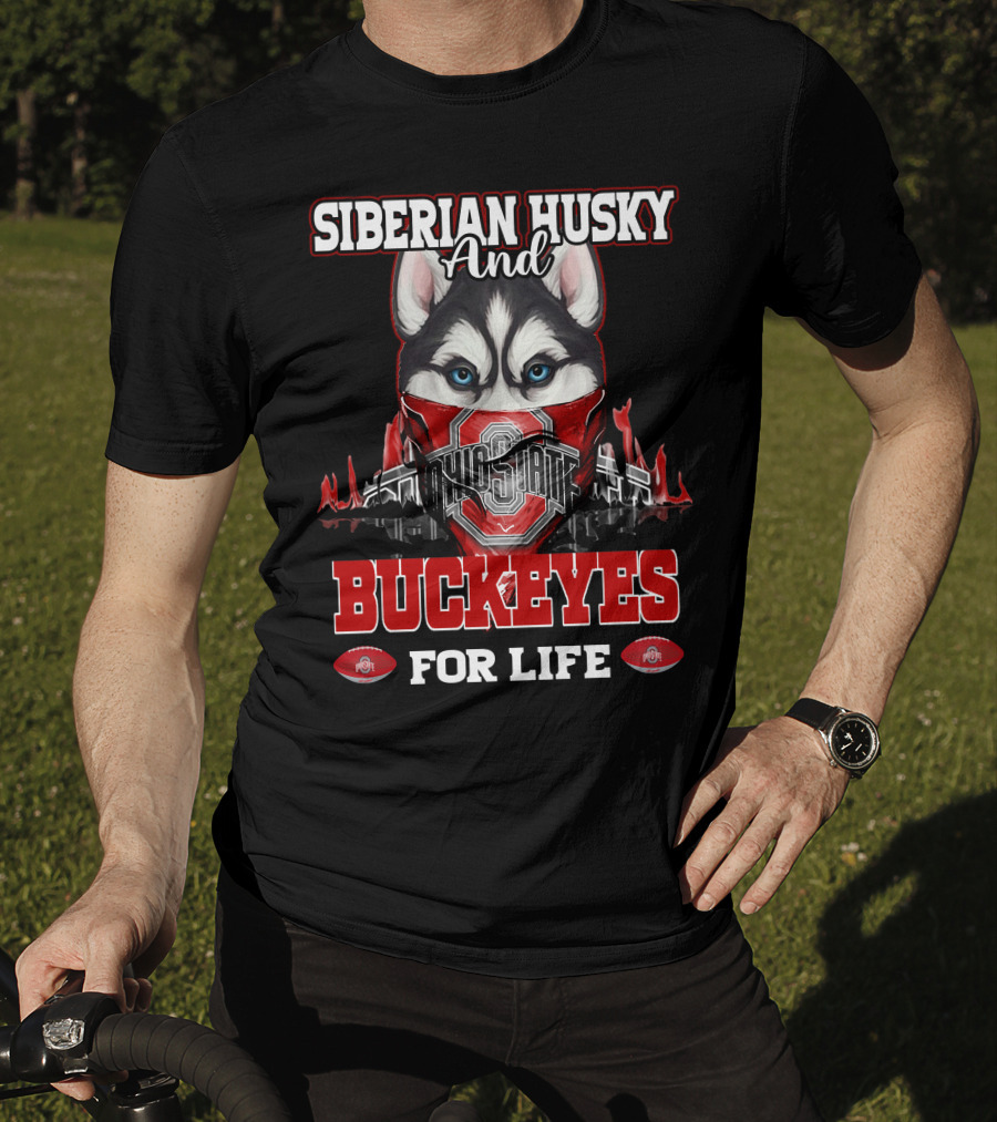 Siberian Husky And Ohio State Buckeyes For Life T-Shirt