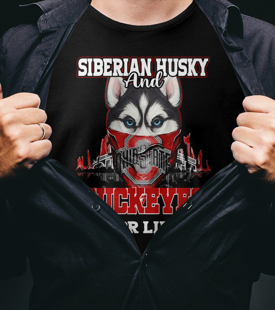 Siberian Husky And Ohio State Buckeyes For Life T-Shirt