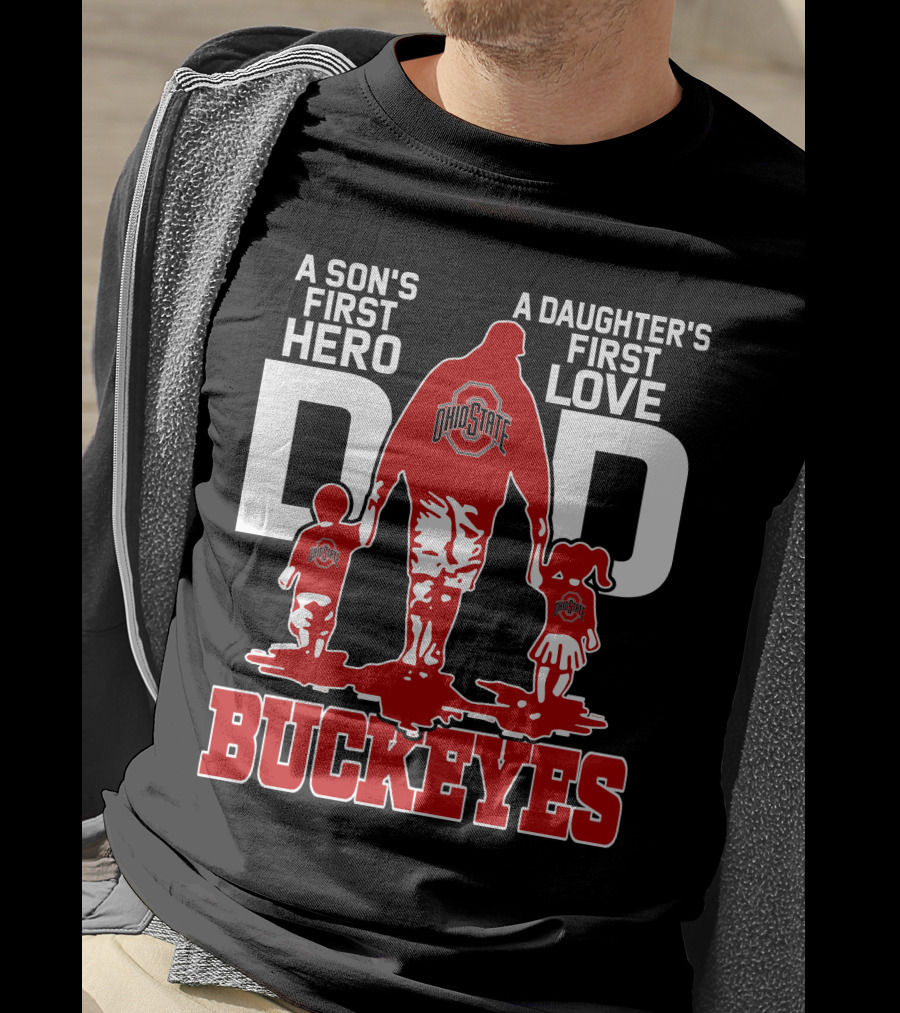 A Son's First Hero A Daughter's First Love Dad Ohio State Buckeyes T-Shirt