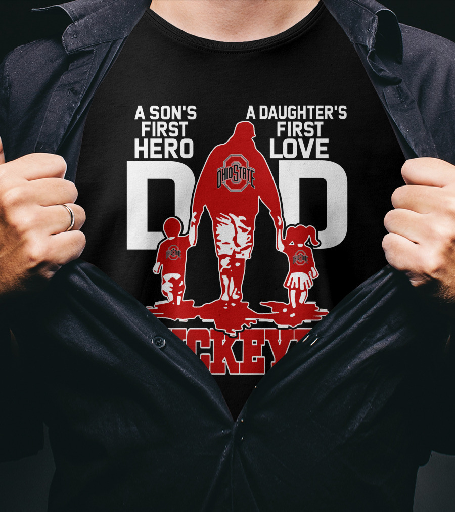 A Son's First Hero A Daughter's First Love Dad Ohio State Buckeyes T-Shirt