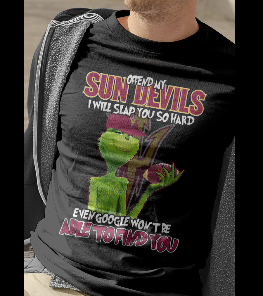 Offend My Sun Devils I Will Slap You So Hard Even Google Won't Be Able To Find You T-Shirt
