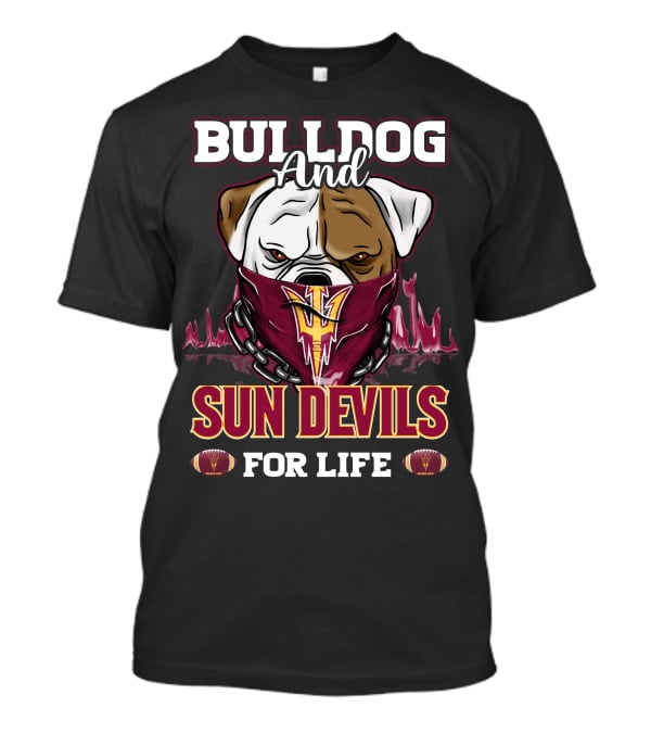 Bulldog And Sun Devils For Life T-Shirt