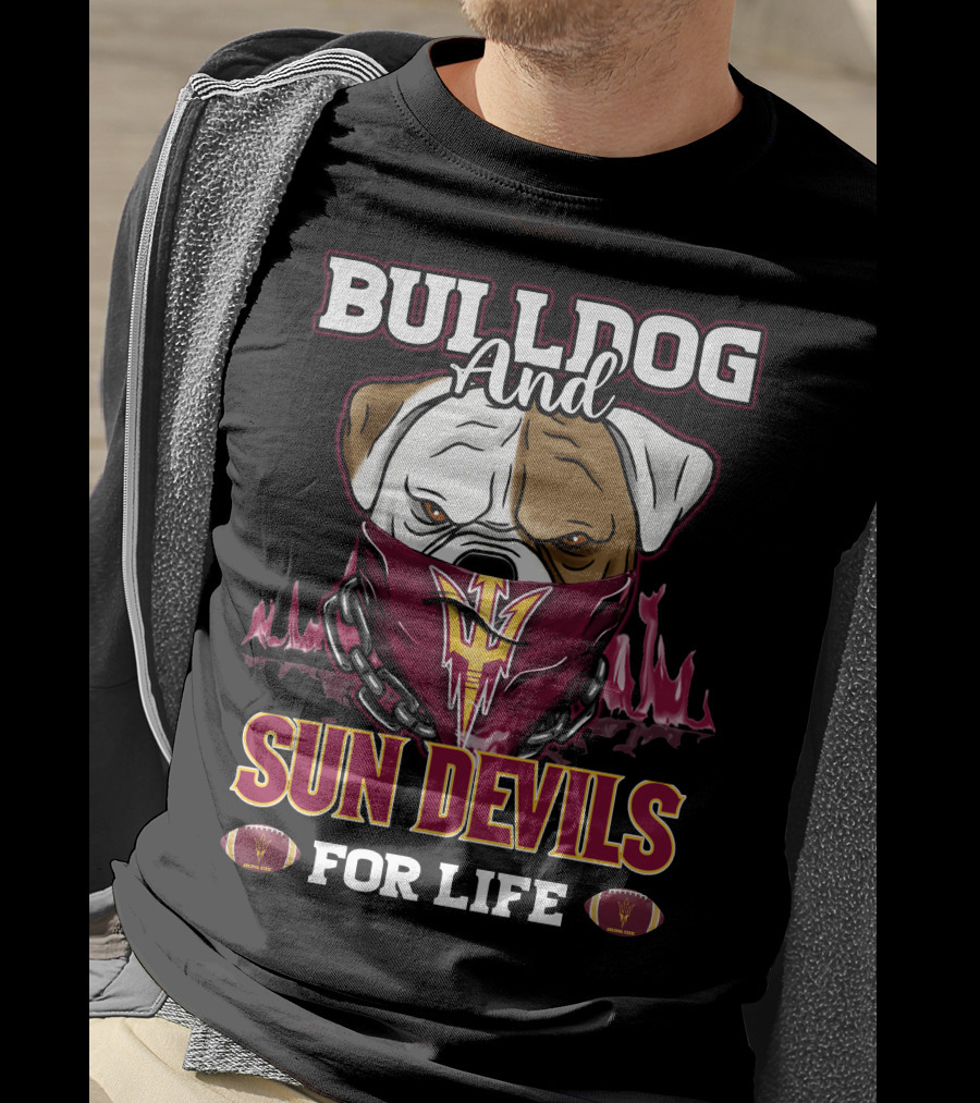 Bulldog And Sun Devils For Life T-Shirt
