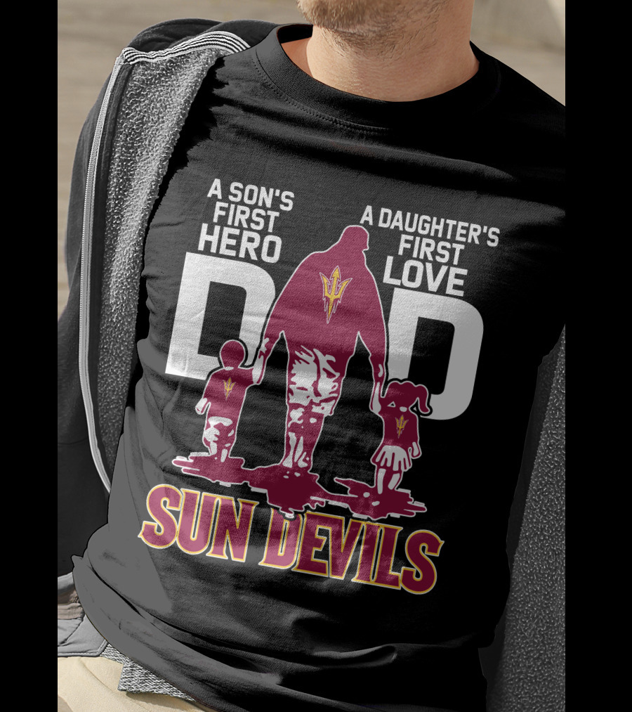 A Son's First Hero Dad A Daughter's First Love Sun Devils T-Shirt