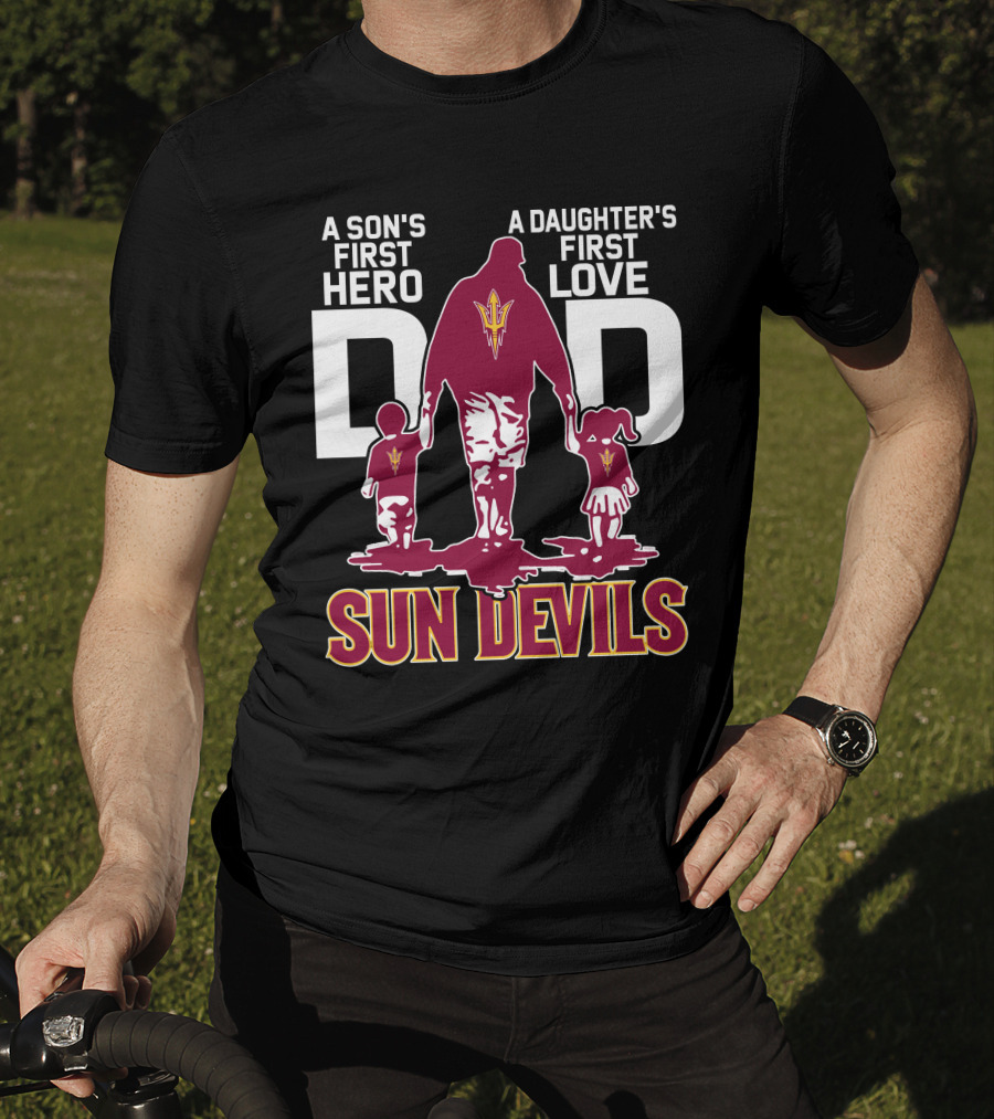 A Son's First Hero Dad A Daughter's First Love Sun Devils T-Shirt