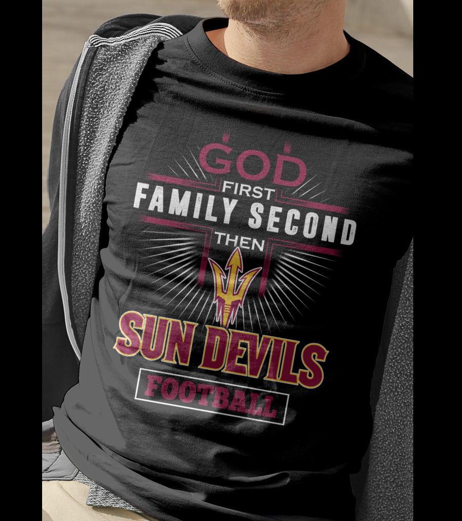 God First Family Second Then Sun Devils Football T-Shirt