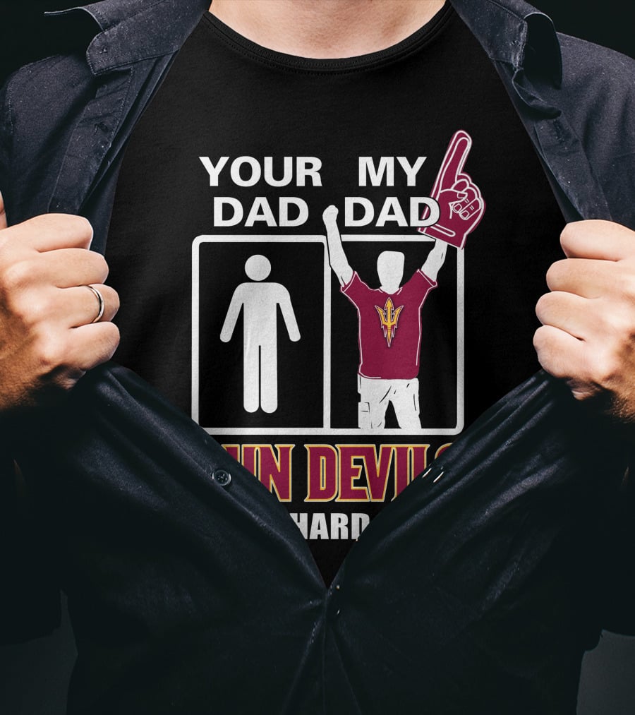 Your Dad My Dad Sun Devils Die-Hard Fan Football T-Shirt