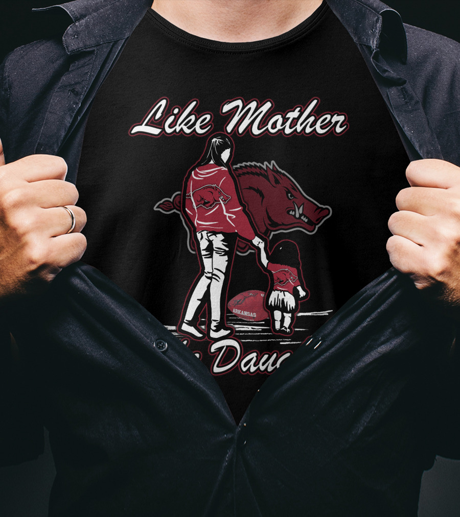 Like Mother Like Daughter Arkansas Razorbacks T-Shirt