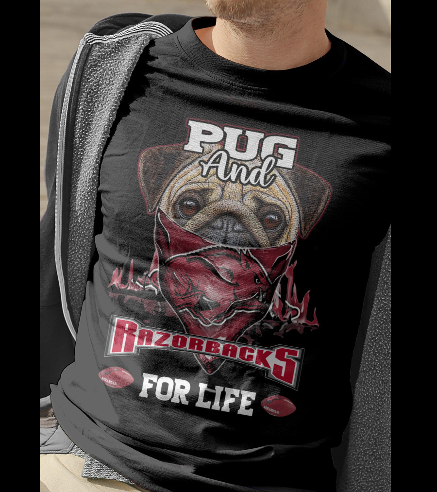 Pug And Arkansas Razorbacks For Life T-Shirt