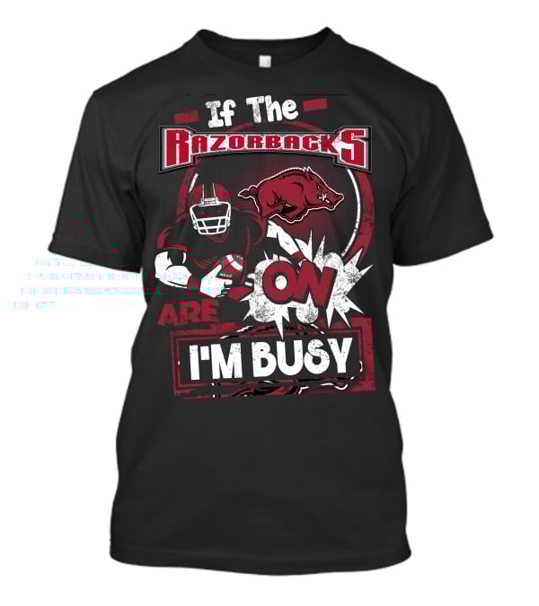 If The Razorbacks Are On I'm Busy T-Shirt