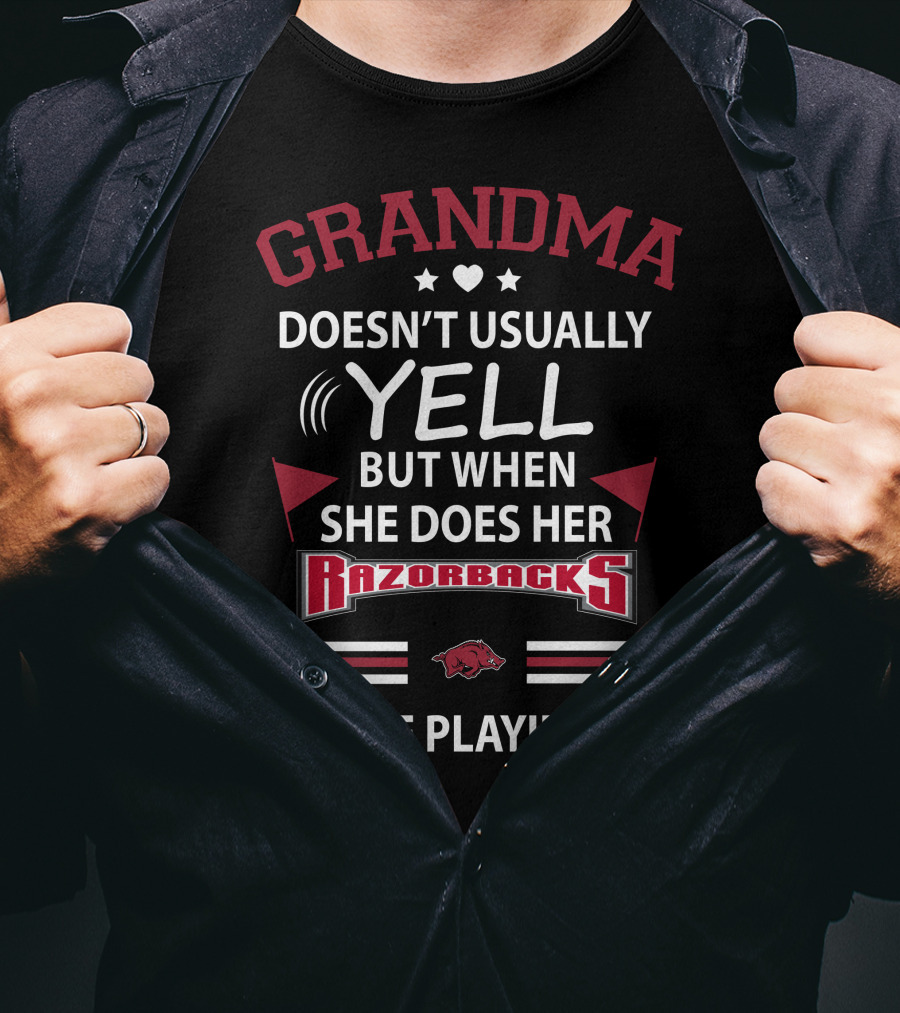 GRANDMA Doesn't Usually YELL But When She Does Her Razorbacks Are Playing T-Shirt
