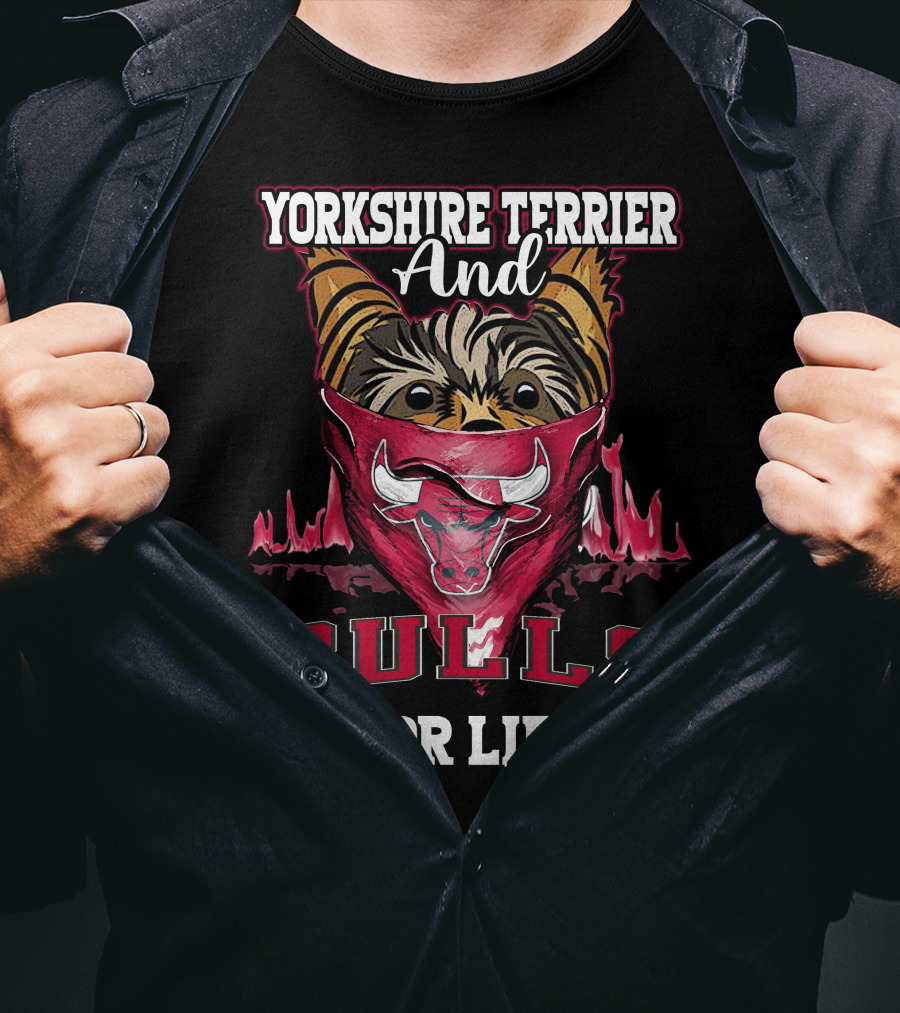 Yorkshire Terrier And Chicago Bulls For Life T-Shirt