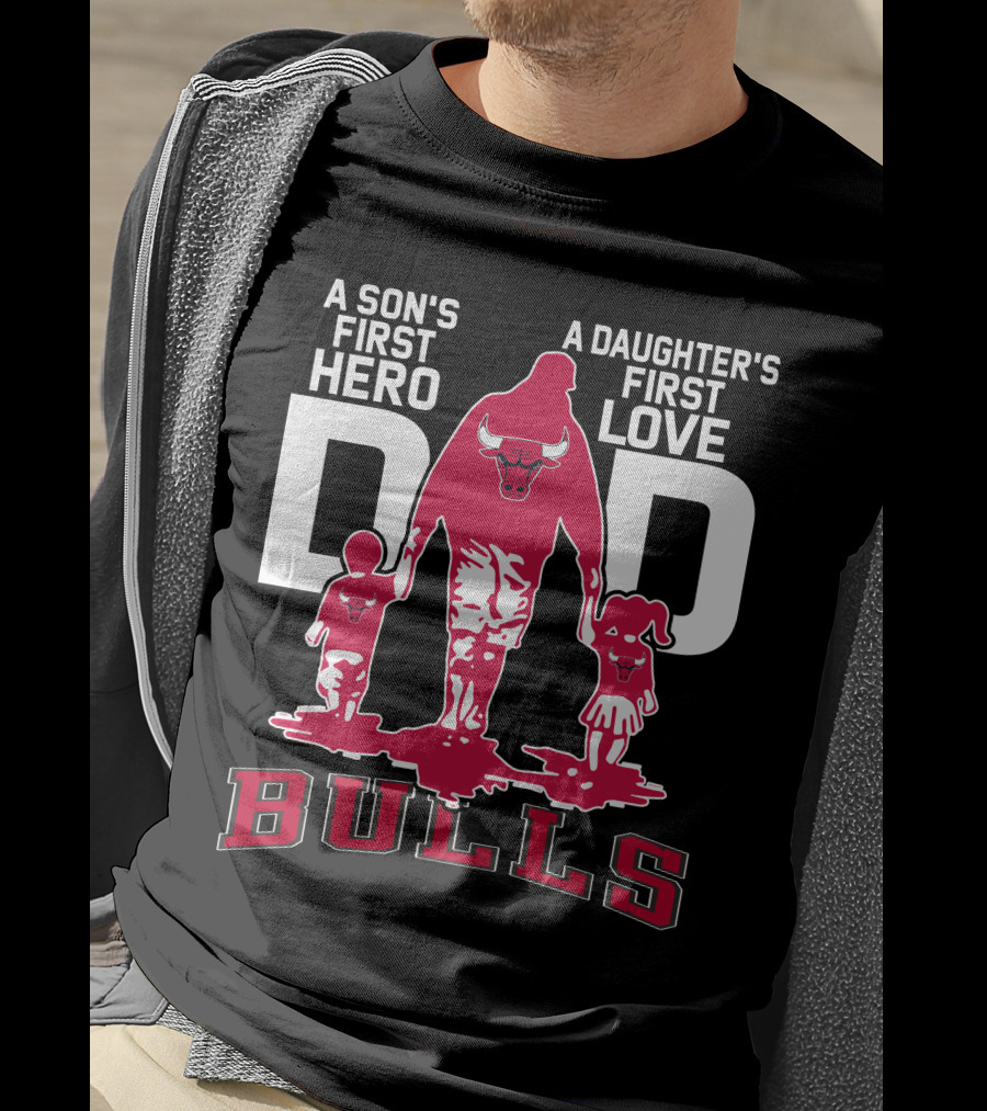 A Son's First Hero A Daughter's First Love Dad Bulls T-Shirt