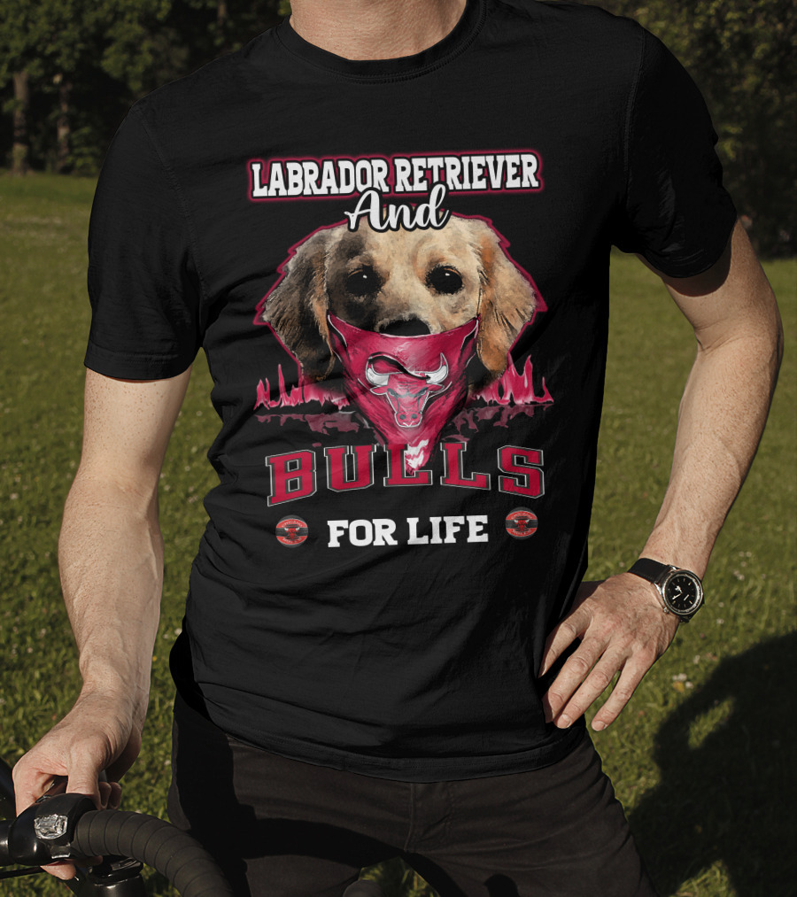 Labrador Retriever And Chicago Bulls For Life T-Shirt