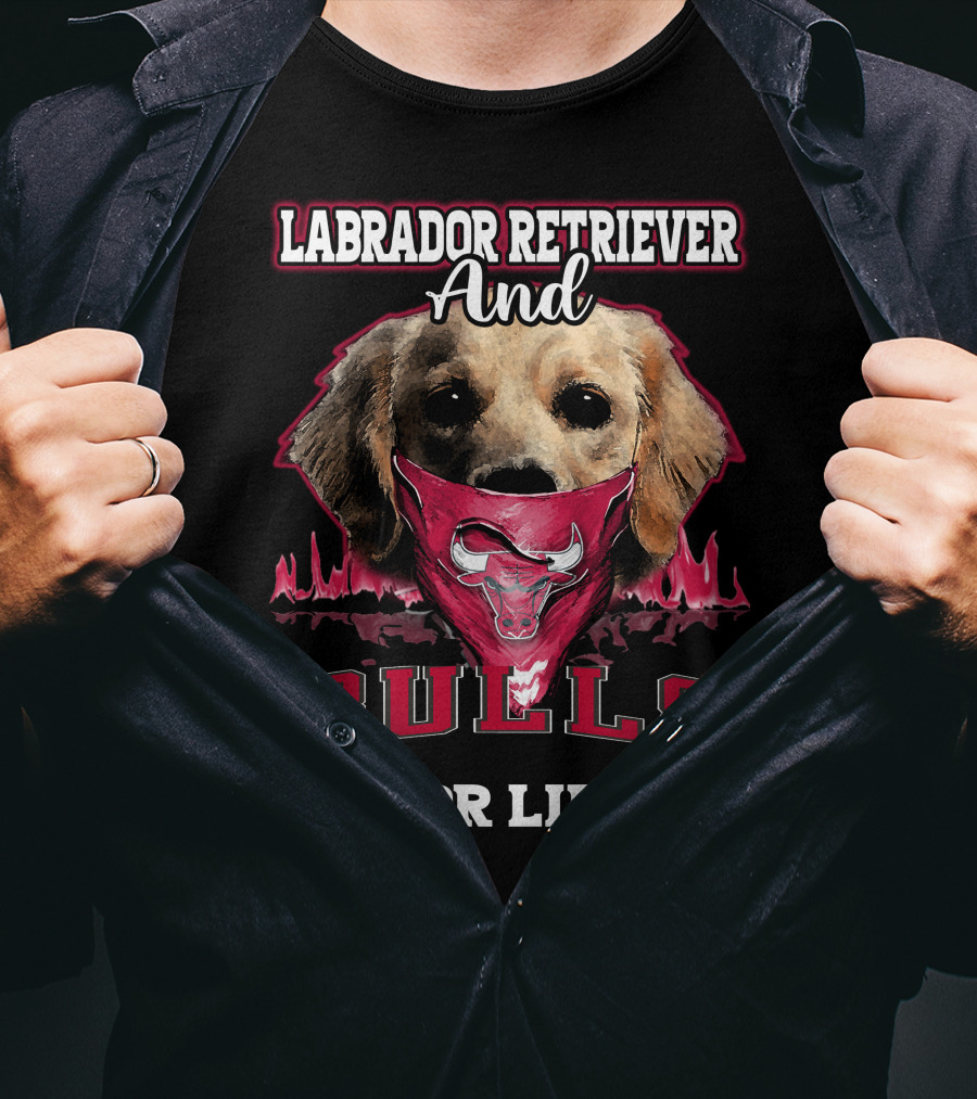 Labrador Retriever And Chicago Bulls For Life T-Shirt