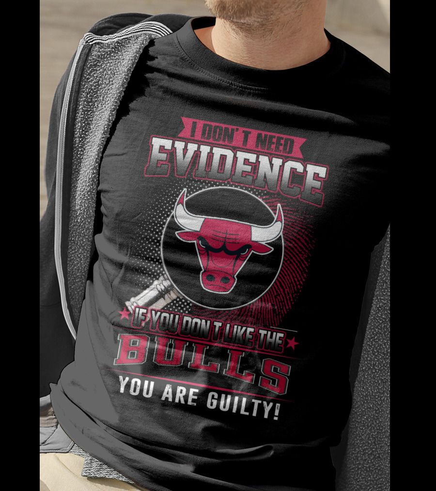 I Don't Need Evidence Chicago Bulls You Are Guilty T-Shirt