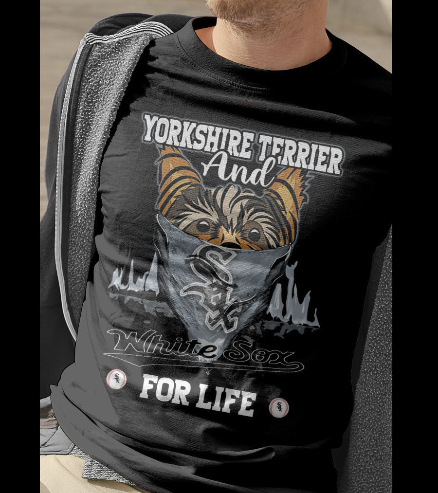 Yorkshire Terrier And Chicago White Sox For Life T-Shirt