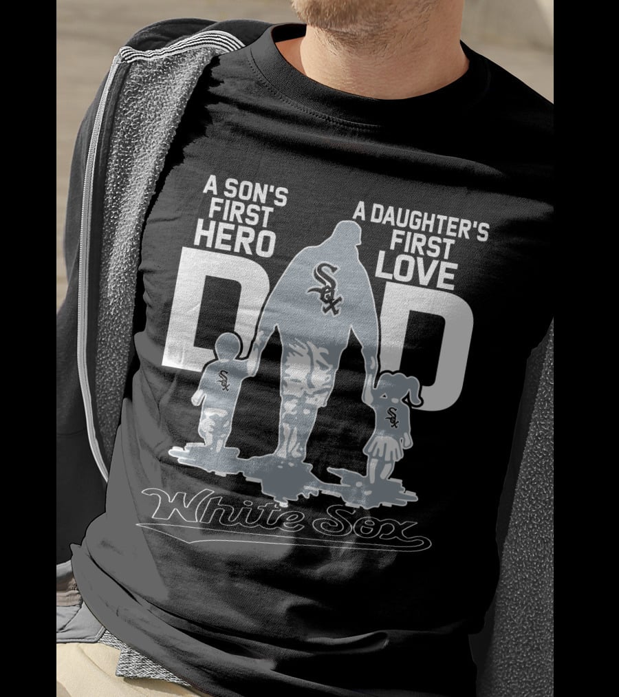 A Son's First Hero A Daughter's First Love Dad White Sox T-Shirt