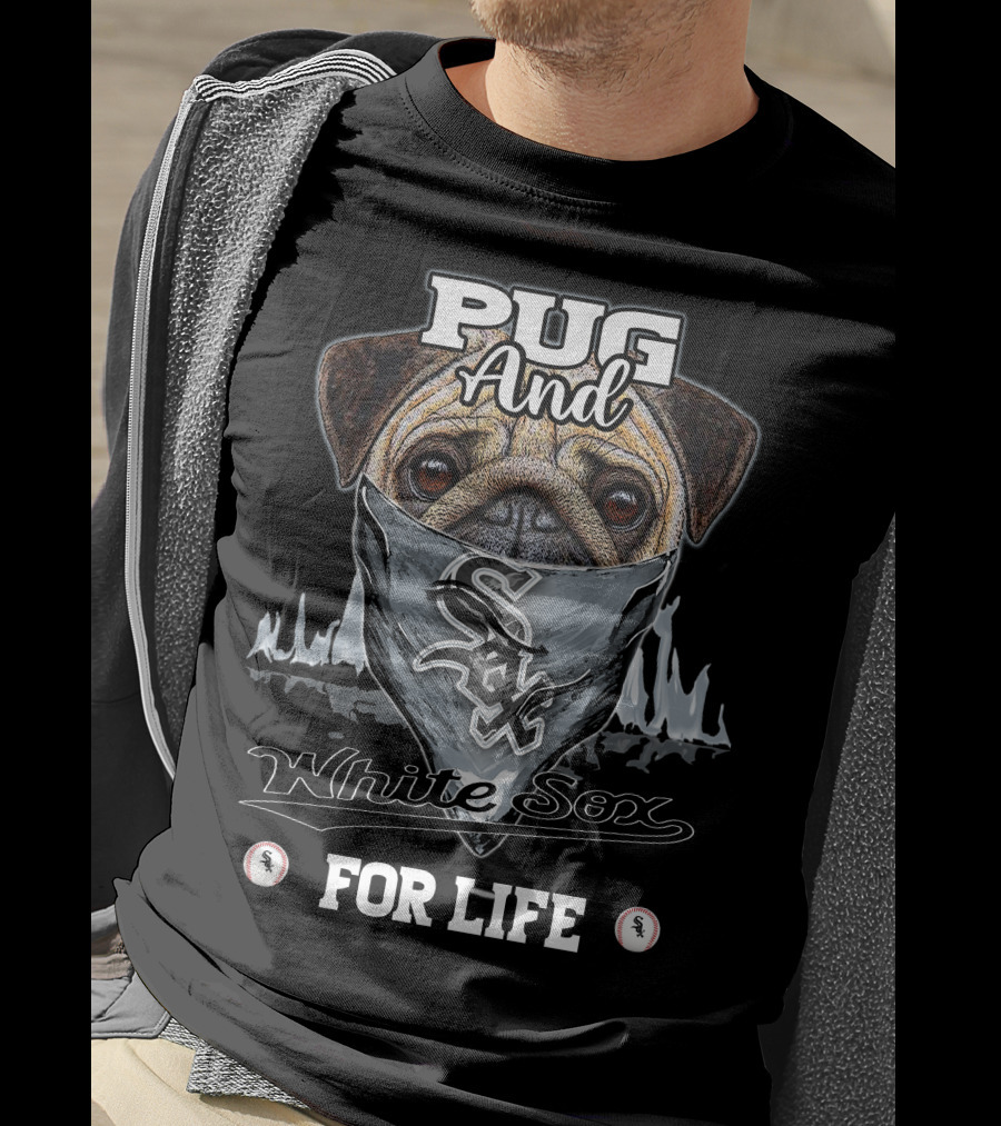 Pug And White Sox For Life T-Shirt