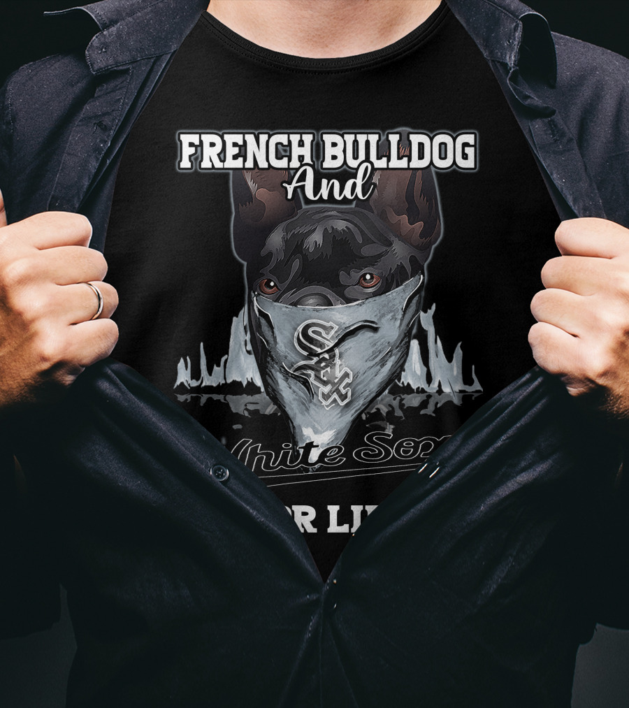 French Bulldog And White Sox For Life T-Shirt
