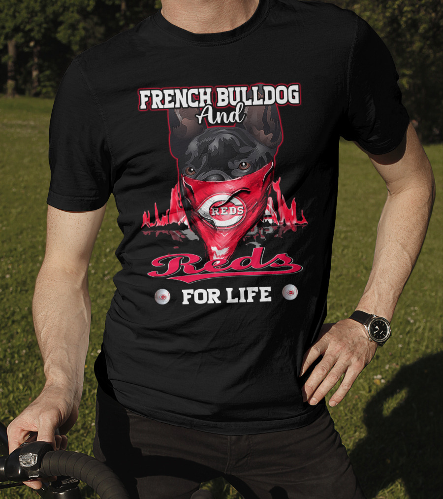 French Bulldog And Cincinnati Reds For Life T-Shirt