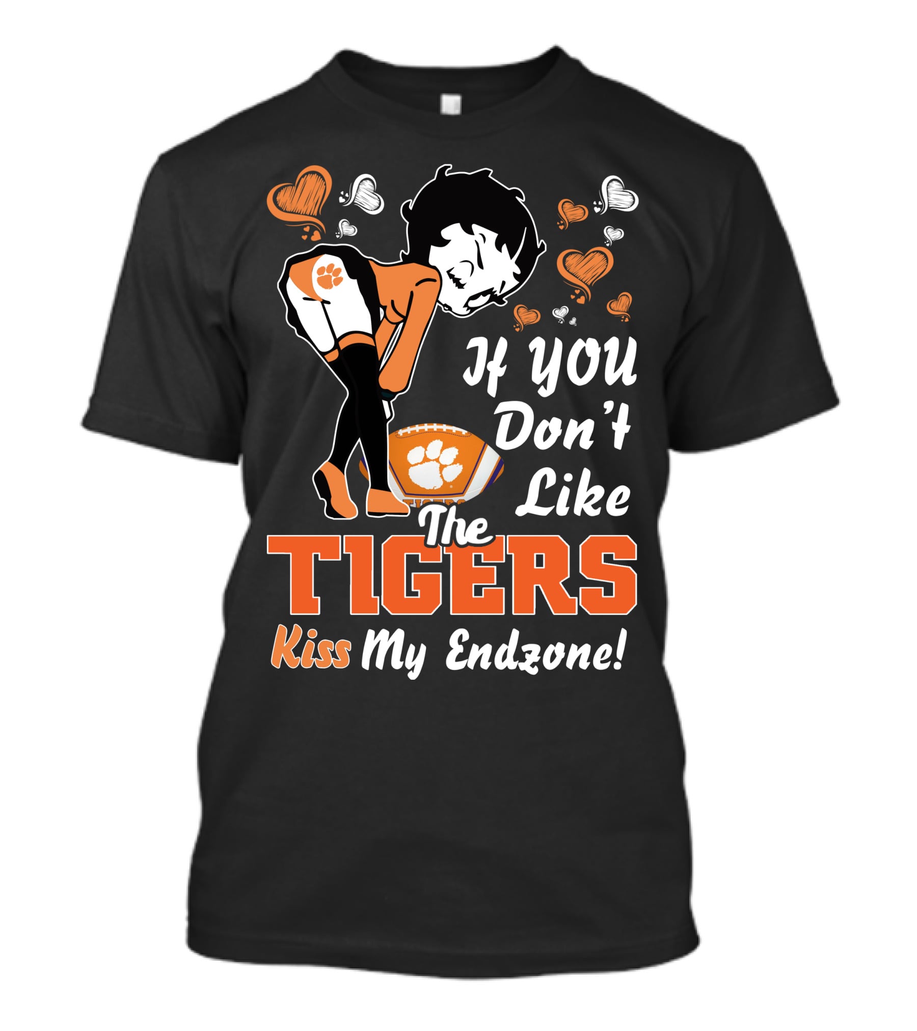 If You Don't Like The Tigers Kiss My Endzone T-Shirt
