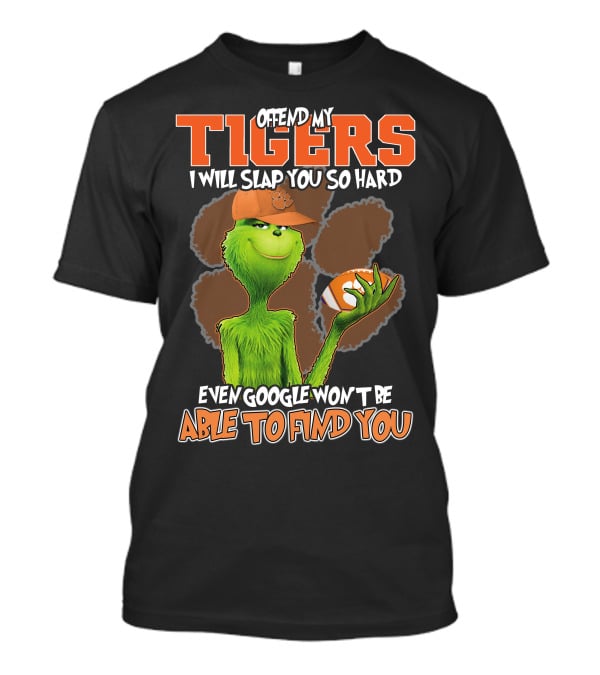 Offend My Tigers I Will Slap You So Hard Even Google Won't Be Able To Find You Grinch Clemson T-Shirt