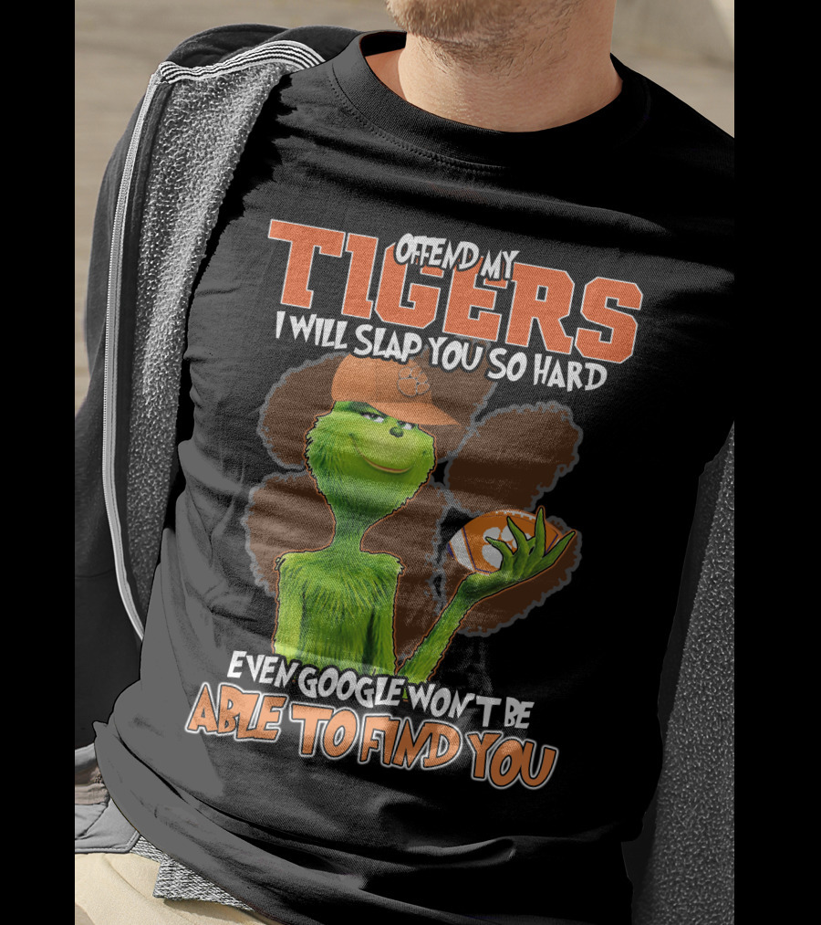 Offend My Tigers I Will Slap You So Hard Even Google Won't Be Able To Find You Grinch Clemson T-Shirt