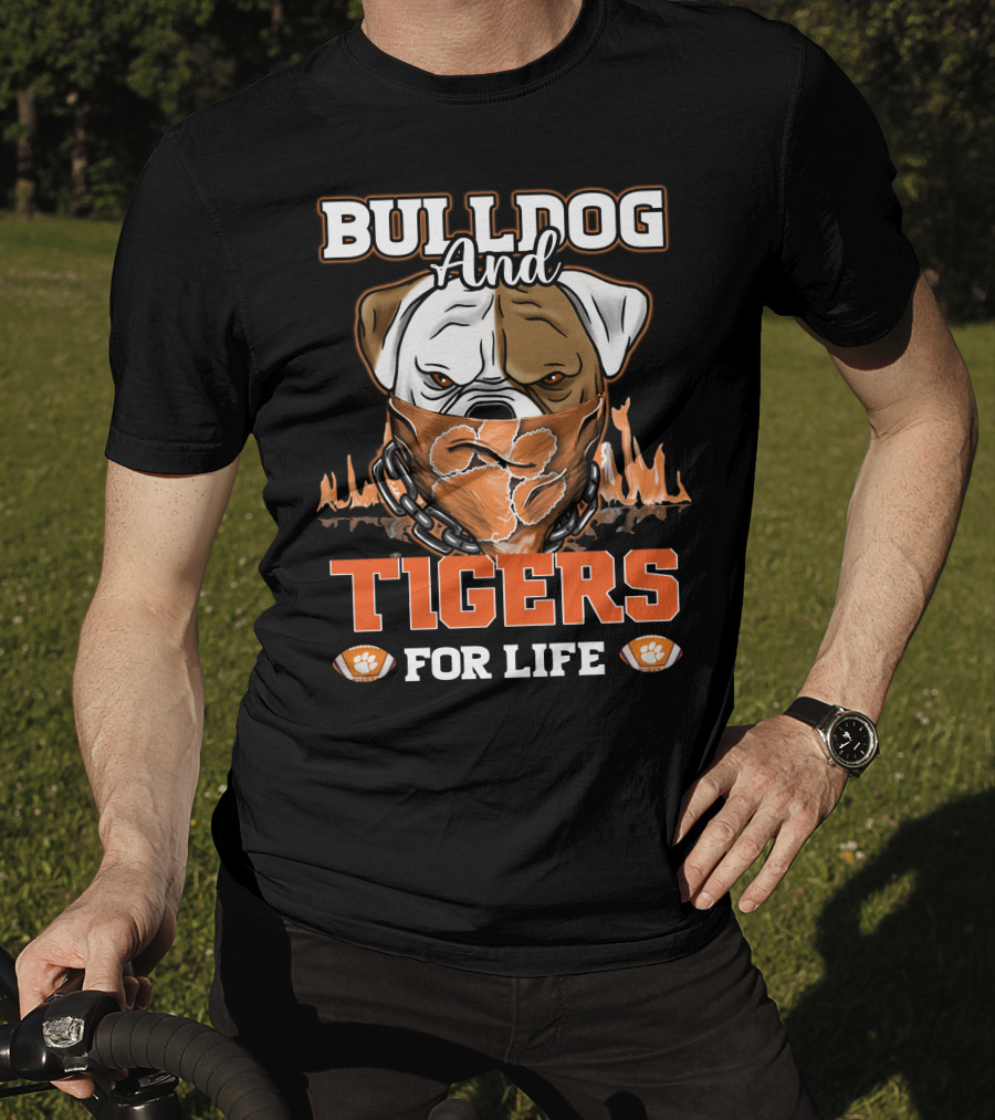 Bulldog And Tigers For Life T-Shirt