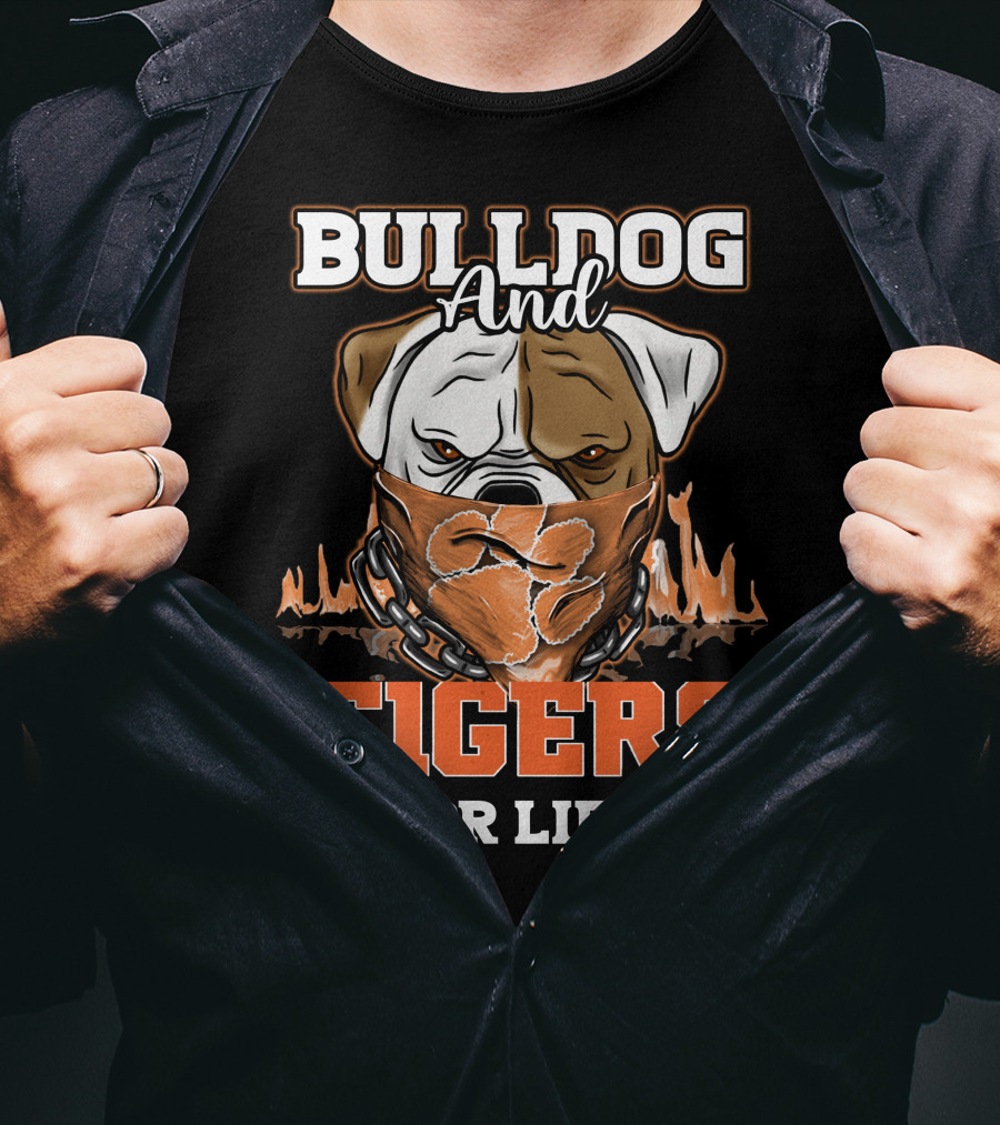 Bulldog And Tigers For Life T-Shirt