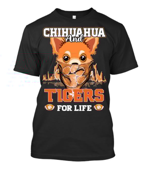 Chihuahua And Tigers For Life T-Shirt