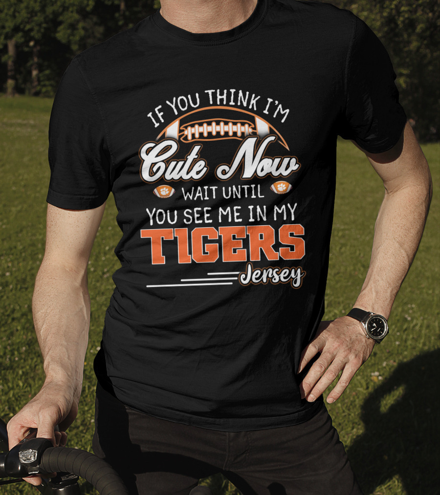 If You Think I'm Cute Now Wait Until You See Me In My Tigers Jersey T-Shirt