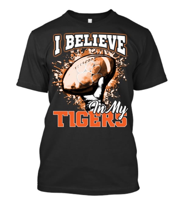 I Believe In My Clemson Tigers Football T-Shirt