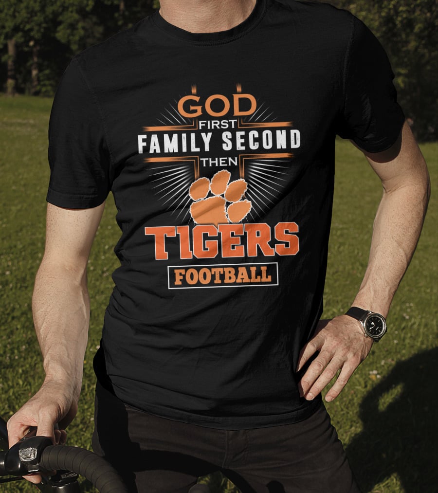 God First Family Second Then Tigers Football T-Shirt