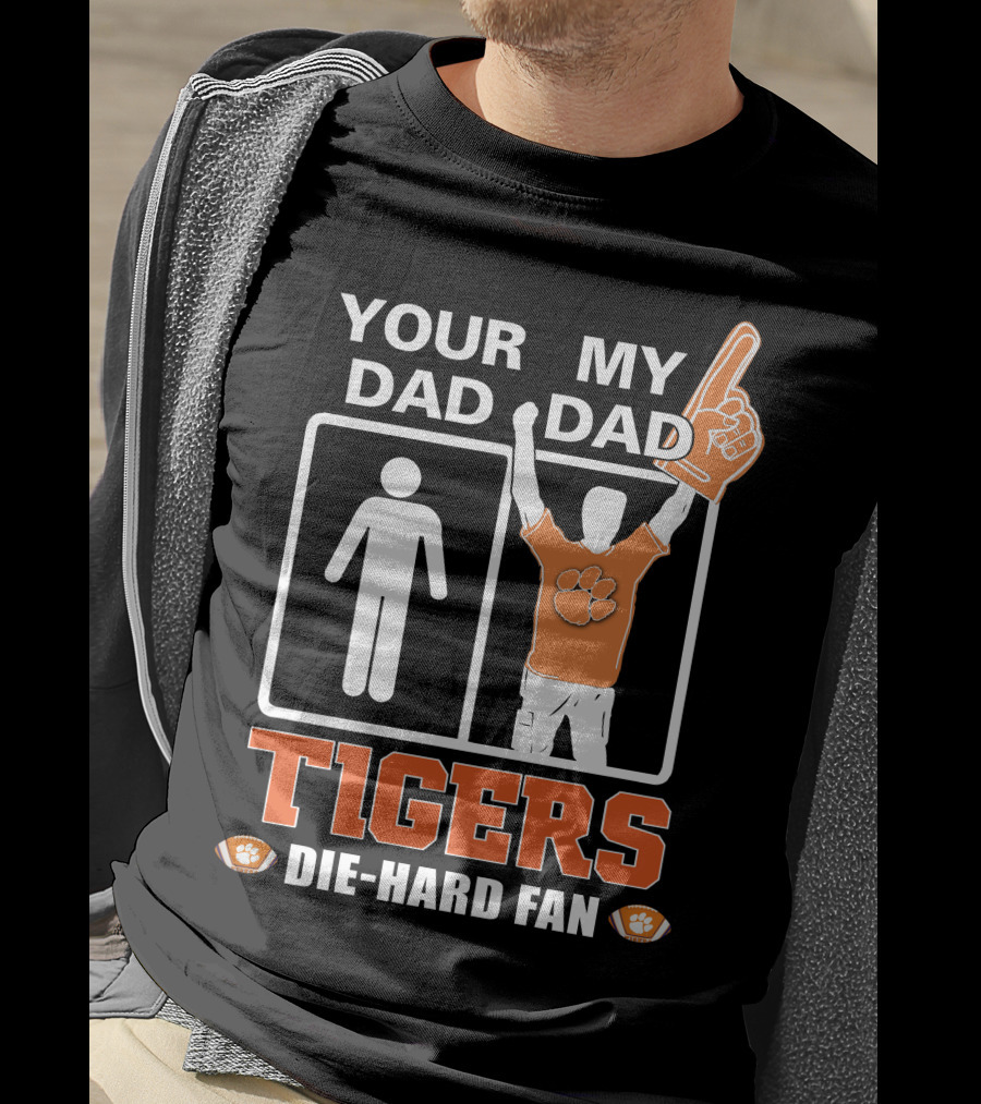 Your Dad My Dad Tigers Die-Hard Fan T-Shirt