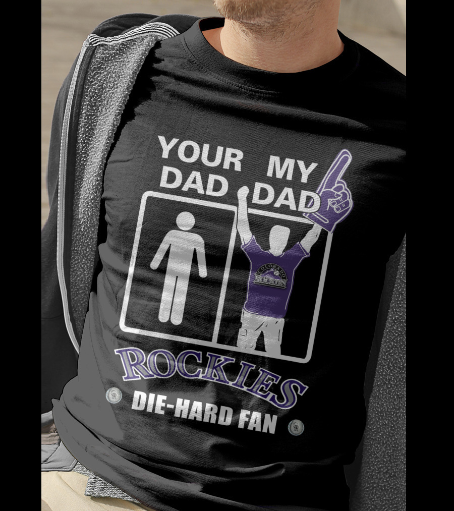 Your Dad My Dad Rockies Die-Hard Fan T-Shirt