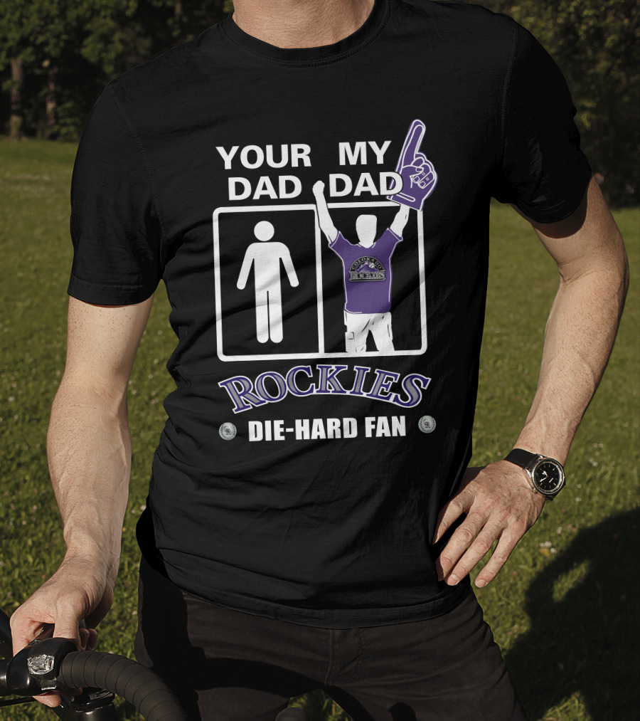 Your Dad My Dad Rockies Die-Hard Fan T-Shirt