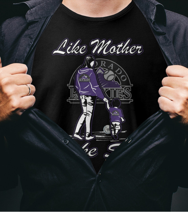 Like Mother Like Son Lmls Colorado Rockies T-Shirt