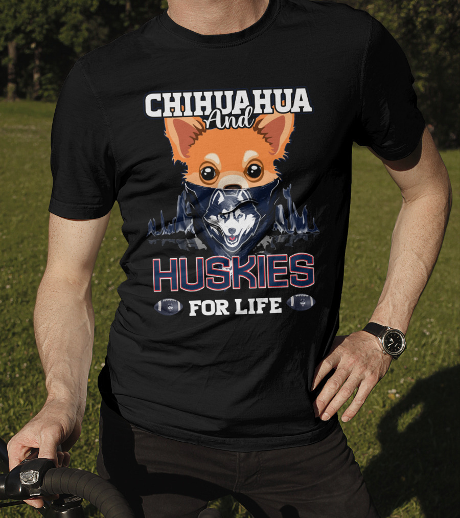 Chihuahua And Huskies For Life T-Shirt