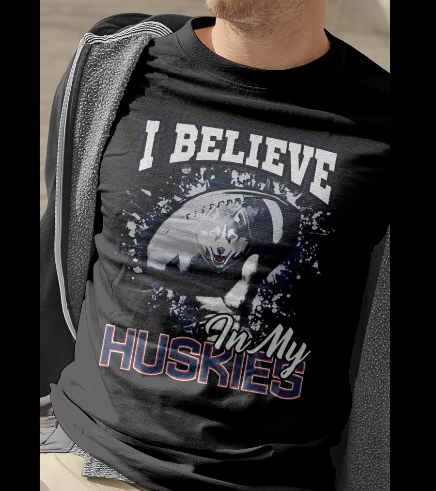 I Believe In My Huskies T-Shirt