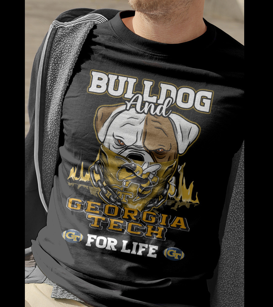 Bulldog And Georgia Tech Yellow Jackets For Life T-Shirt