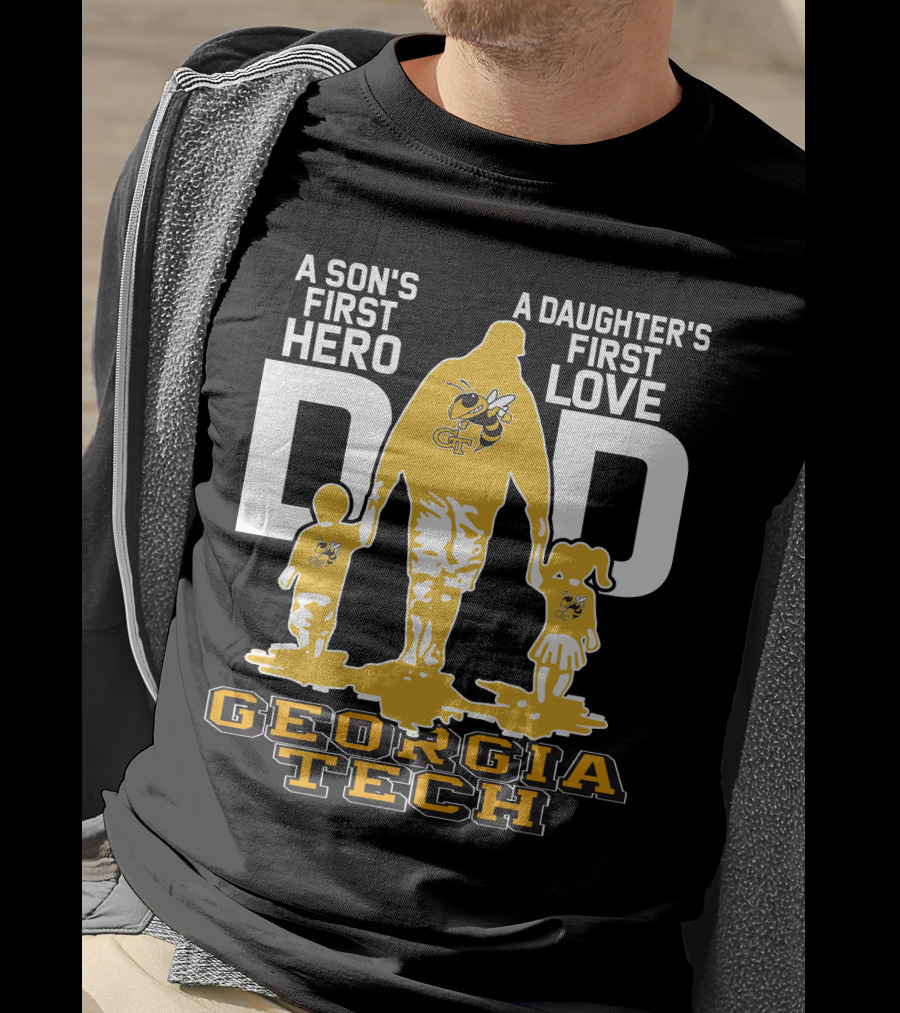 A Son's First Hero Dad Georgia Tech Yellow Jackets A Daughter's First Love T-Shirt